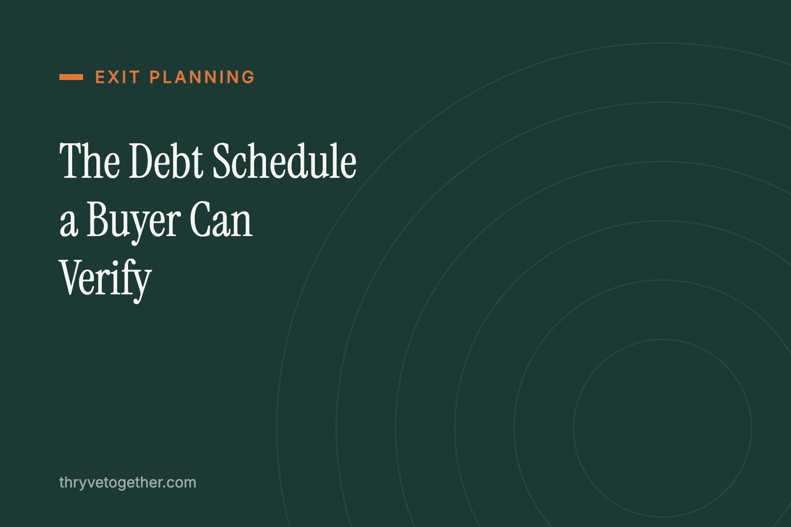 The Debt Schedule a Buyer Can Verify Without Asking You