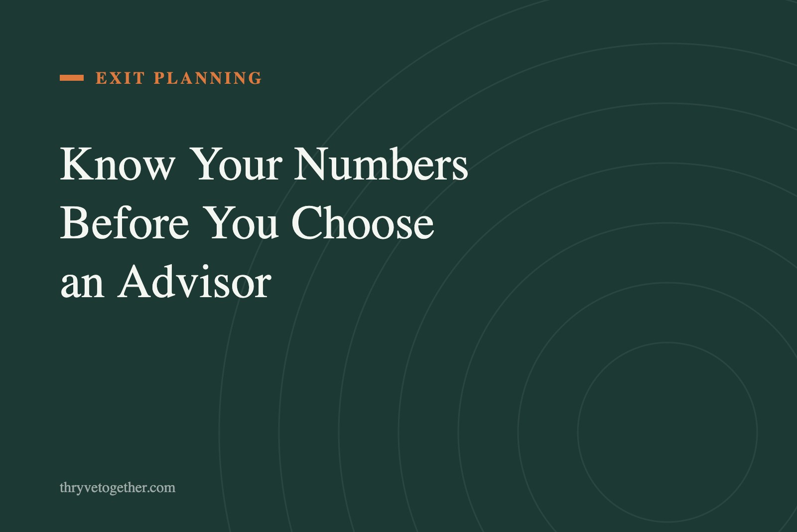 Text hero reading Know Your Numbers Before You Choose an Advisor on Thryve deep green background