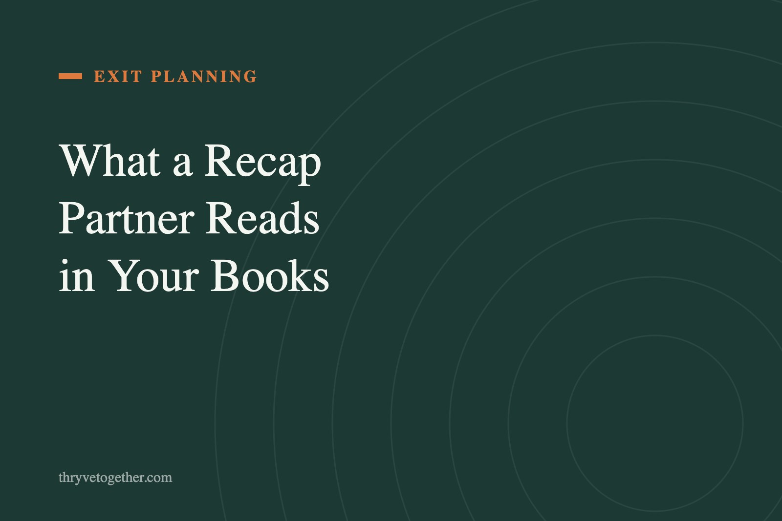 Text hero reading What a Recap Partner Reads in Your Books on Thryve deep green background