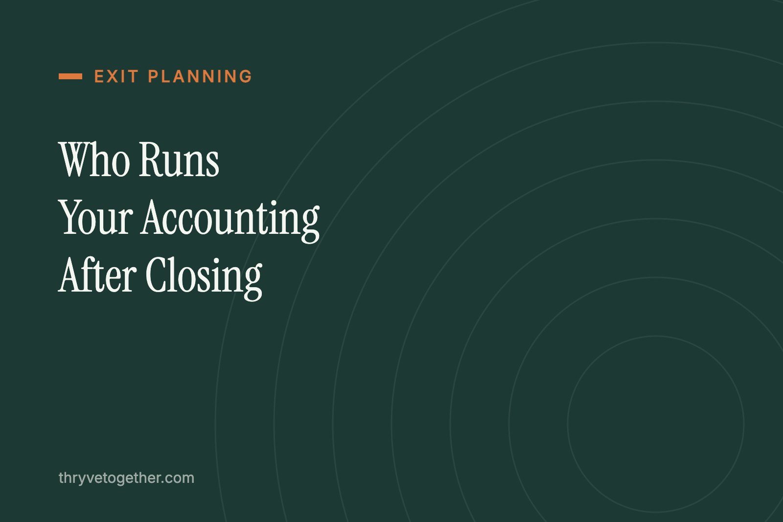Who Runs Your Accounting After Closing: Three Setups, Compared